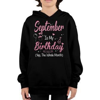 September Is My Birthday Month Yep The Whole Month Girl Gift Youth Hoodie - Thegiftio UK