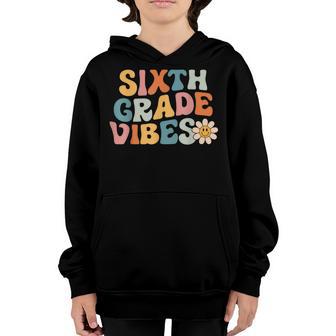 Sixth Grade Vibes - 6Th Grade Team Retro 1St Day Of School Youth Hoodie - Thegiftio UK