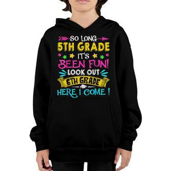 So Long 5Th Grade Look Out 6Th Grade Here I Come Graduation Youth Hoodie - Thegiftio UK
