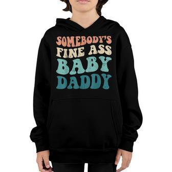 Somebodys Fine Ass Baby Daddy Funny Saying Dad Birthday Youth Hoodie - Seseable