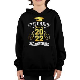 Students Graduation 5Th Grade Class Of 2022 Nailed It V4 Youth Hoodie - Thegiftio UK