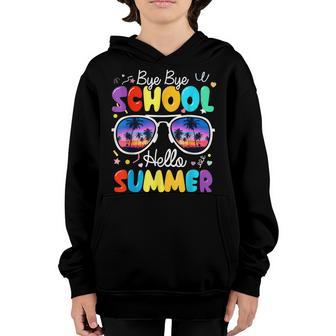 Sunglasses Bye Bye School Hello Summer Last Day Of School Youth Hoodie - Thegiftio UK