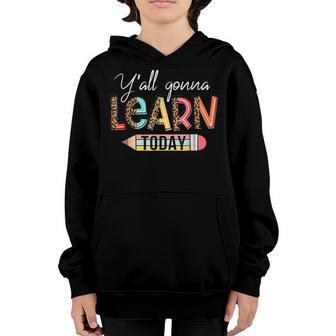 Teacher First Day Of School Yall Gonna Learn Today Youth Hoodie - Thegiftio UK