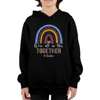 Teacher Were All In This Together Rainbow Back To School Meaningful Gift Youth Hoodie - Thegiftio UK