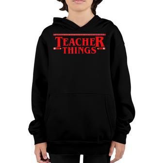 Teaching Things Trend Funny Back To School Teachers Students Youth Hoodie - Thegiftio UK