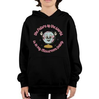 The Future Of The World Is In My Classroom Today Funny Back To School Youth Hoodie - Thegiftio UK