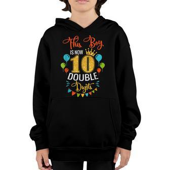 This Boy Is Now Double Digits Birthday Boy 10 Year Old Youth Hoodie - Seseable