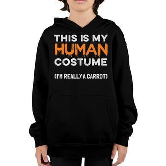 This Is My Human Costume Im Really A Carrot Funny Halloween Youth Hoodie - Thegiftio UK