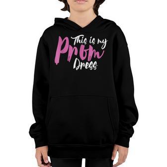 This Is My Prom Dress Senior Graduation Cute Funny Youth Hoodie - Thegiftio UK