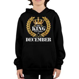 This King Was Born In December Boys December Birthday Youth Hoodie - Thegiftio UK