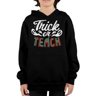 Trick Or Teach Student School Holiday Teacher Funny Youth Hoodie - Thegiftio UK