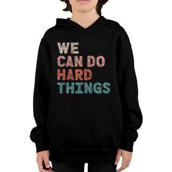 We Can Do Hard Things Back To School Teacher Cool Gift Graphic Design Printed Casual Daily Basic Youth Hoodie - Thegiftio UK