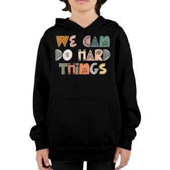 We Can Do Hard-Things Womens Teacher Back To School Gift Youth Hoodie - Thegiftio UK