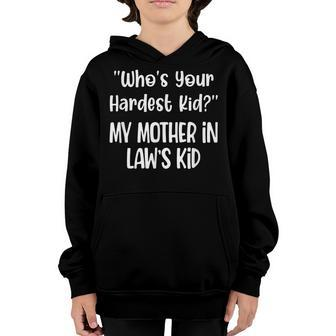 Who’S Your Hardest Kid My Mother In Law’S Kid Fynny Quotes Youth Hoodie - Seseable