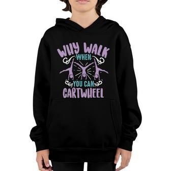 Why Walk When You Can Cartwheel | Tumbling Funny Girl Gift Graphic Design Printed Casual Daily Basic Youth Hoodie - Thegiftio UK
