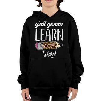 Womens Funny Teacher Back To School Yall Gonna Learn Today Youth Hoodie - Thegiftio UK
