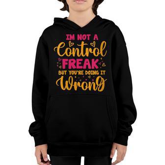 Womens Im Not A Control Freak But Youre Doing It Wrong Funny Youth Hoodie - Thegiftio UK