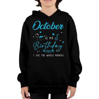 Womens October Is My Birthday Month Yep The Whole Month Girl Gifts V2 Youth Hoodie - Thegiftio UK
