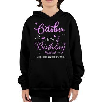Womens October Is My Birthday Month Yep The Whole Month Girl Gifts V3 Youth Hoodie - Thegiftio UK