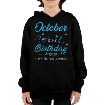 Womens October Is My Birthday Month Yep The Whole Month Girl Gifts V4 Youth Hoodie - Thegiftio UK
