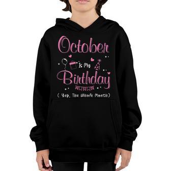 Womens October Is My Birthday Month Yep The Whole Month Girl Gifts V5 Youth Hoodie - Thegiftio UK
