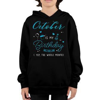 Womens October Is My Birthday Month Yep The Whole Month Girl Gifts V6 Youth Hoodie - Thegiftio UK