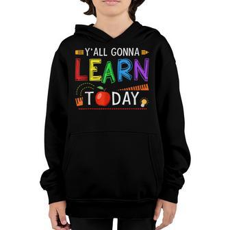 Yall Gonna Learn Today Back To School Funny Teacher Youth Hoodie - Thegiftio UK
