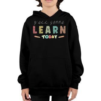 Yall Gonna Learn Today Funny School Teacher Youth Hoodie - Thegiftio UK