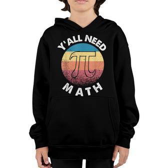 Yall Need Math Funny Mathematics Teacher Pi Number Retro Youth Hoodie - Thegiftio UK