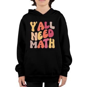 Yall Need Math Teachers Funny Back To School Graphic Design Printed Casual Daily Basic Youth Hoodie - Thegiftio UK