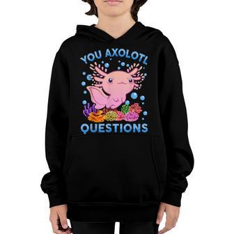 You Axolotl Questions Axolotl- Funny Cute N Girl Youth Hoodie - Thegiftio UK