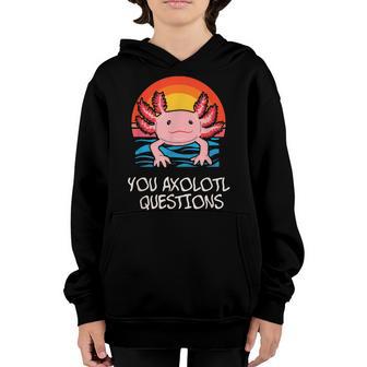 You Axolotl Questions Funny Axolotl Lover Gift Ns Kids Youth Hoodie - Thegiftio UK