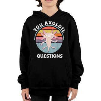 You Axolotl Questions Gifts Ns Kids Vintage Funny Axolotl Youth Hoodie - Thegiftio UK
