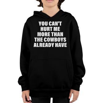 You Cant Hurt Me More Than The Cowboys Already Have Youth Hoodie - Thegiftio UK