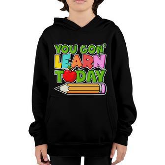 You Gon Learn Today School Teacher T-Shirt Graphic Design Printed Casual Daily Basic Youth Hoodie - Thegiftio UK