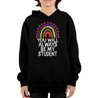 Youll Always Be My Student Happy Last Day Of School Teacher Gift Youth Hoodie - Thegiftio UK