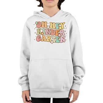 Back To School Kinder Students Teacher Oh Hey Kindergarten Youth Hoodie - Thegiftio UK