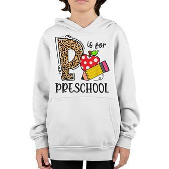 Back To School P Is For Preschool First Day Of School Youth Hoodie - Thegiftio UK