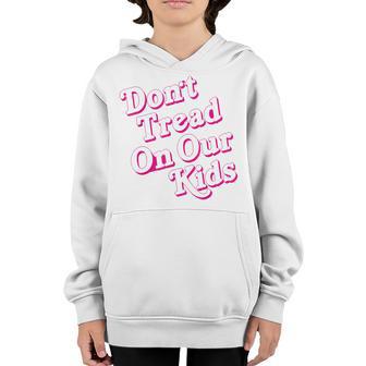 Dont Tread On Our Kids Youth Hoodie - Thegiftio UK