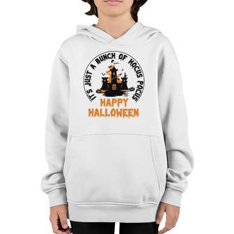 House Its Just A Bunch Of Hocus Pocus Happy Halloween Youth Hoodie - Seseable