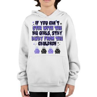 If You Cant Stir With The Big Girls Stay Away From The Youth Hoodie - Thegiftio UK