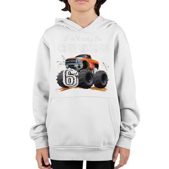 Im Ready To Crush 6 Monster Truck 6Th Birthday Gift Boys Youth Hoodie - Thegiftio UK