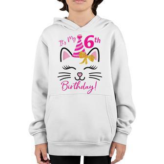 Its My 6Th Birthday Girl Funny Cat Birthday 6 Year Old Youth Hoodie - Thegiftio UK