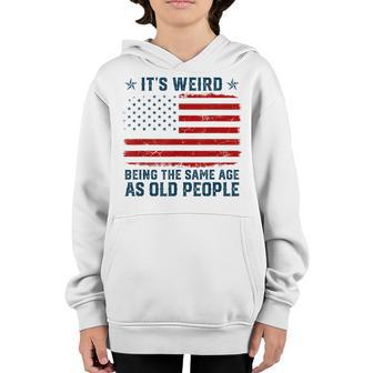 It’S Weird Being The Same Age As Old People Retired Gift Youth Hoodie - Thegiftio UK