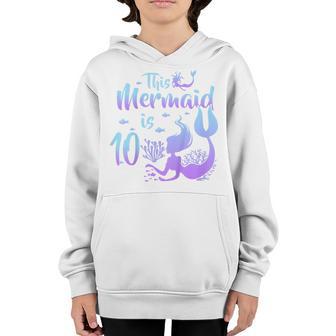Kids 10 Year Old Gift This Mermaid Is 10Th Birthday Girl Daughter Youth Hoodie - Thegiftio UK