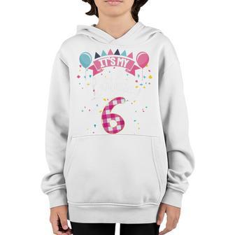 Kids 6 Year Old Gifts Its My 6Th Birthday For Girl N Youth Hoodie - Thegiftio UK