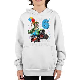 Kids 6Th Birthday Im 6 This Is How I Roll Dinosaur Monster Truck Youth Hoodie - Thegiftio UK