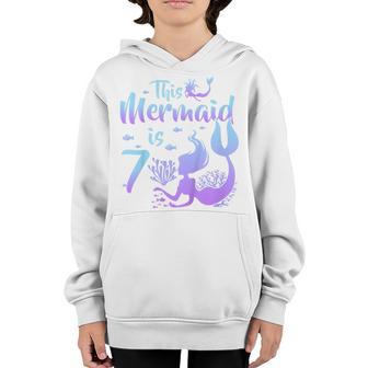 Kids 7 Year Old Gift This Mermaid Is 7Th Birthday Girl Daughter Youth Hoodie - Thegiftio UK