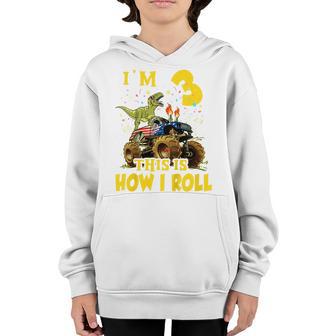 Kids Im 3 This Is How I Roll Monster Truck Dinosaur 3Rd Birthday Youth Hoodie - Thegiftio UK