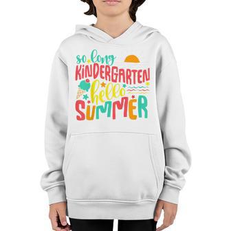 Kids So Long Kindergarten Hello Summer Girls Last Day School Gift Youth Hoodie - Thegiftio UK